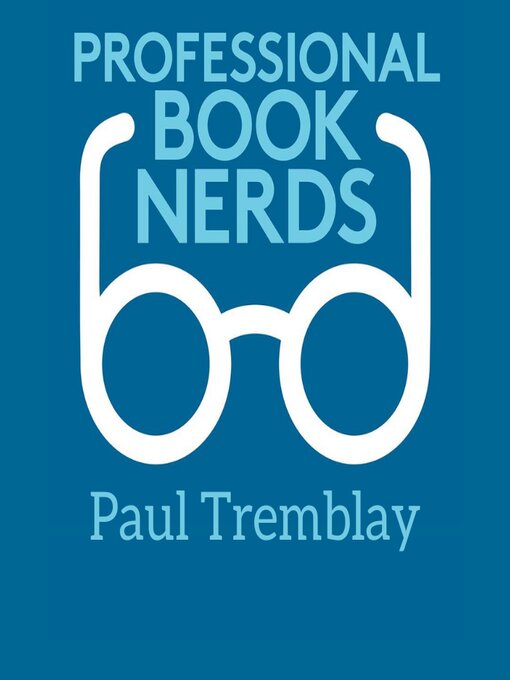 Title details for Paul Tremblay 2024 Interview by Professional Book Nerds - Available
